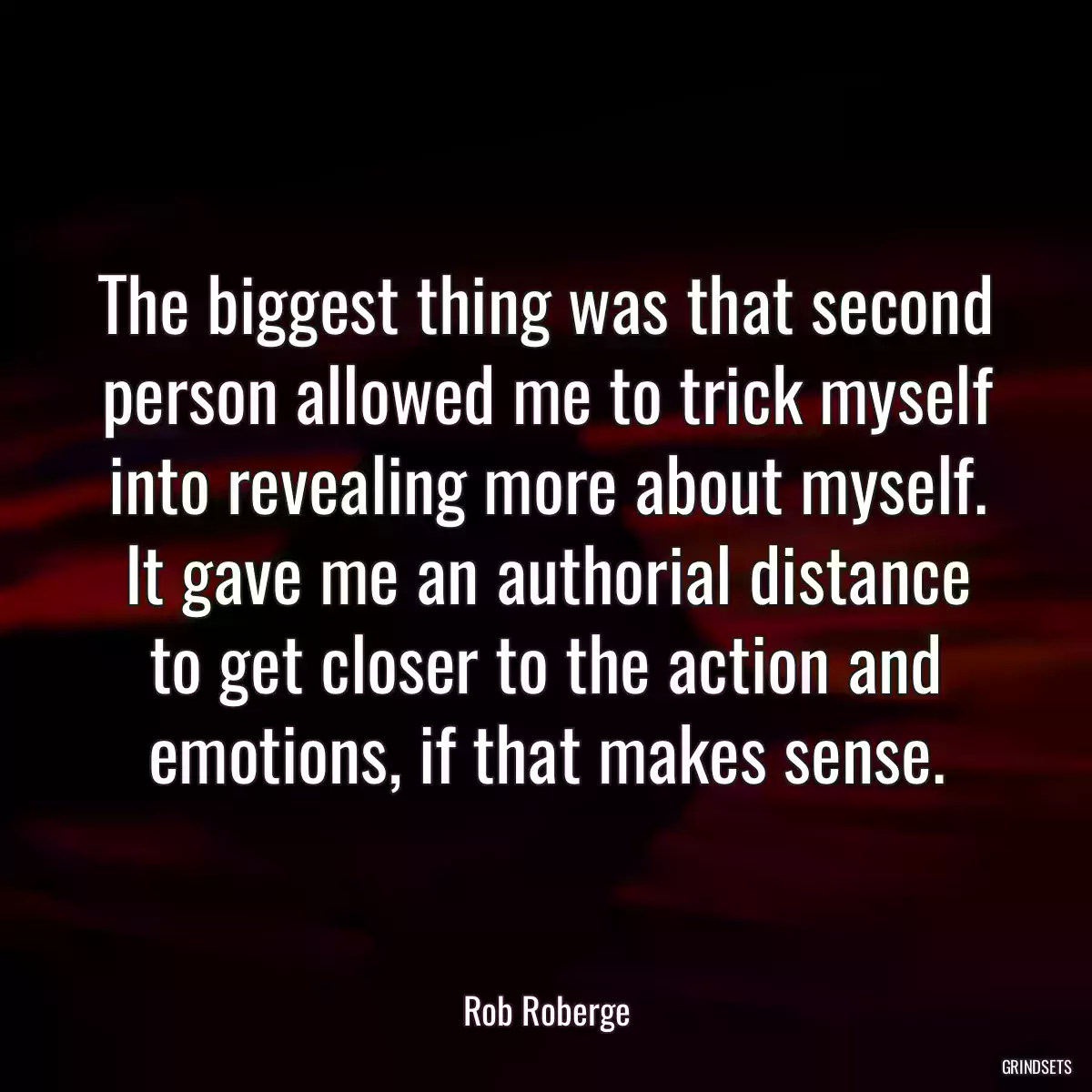 The biggest thing was that second person allowed me to trick myself into revealing more about myself. It gave me an authorial distance to get closer to the action and emotions, if that makes sense.