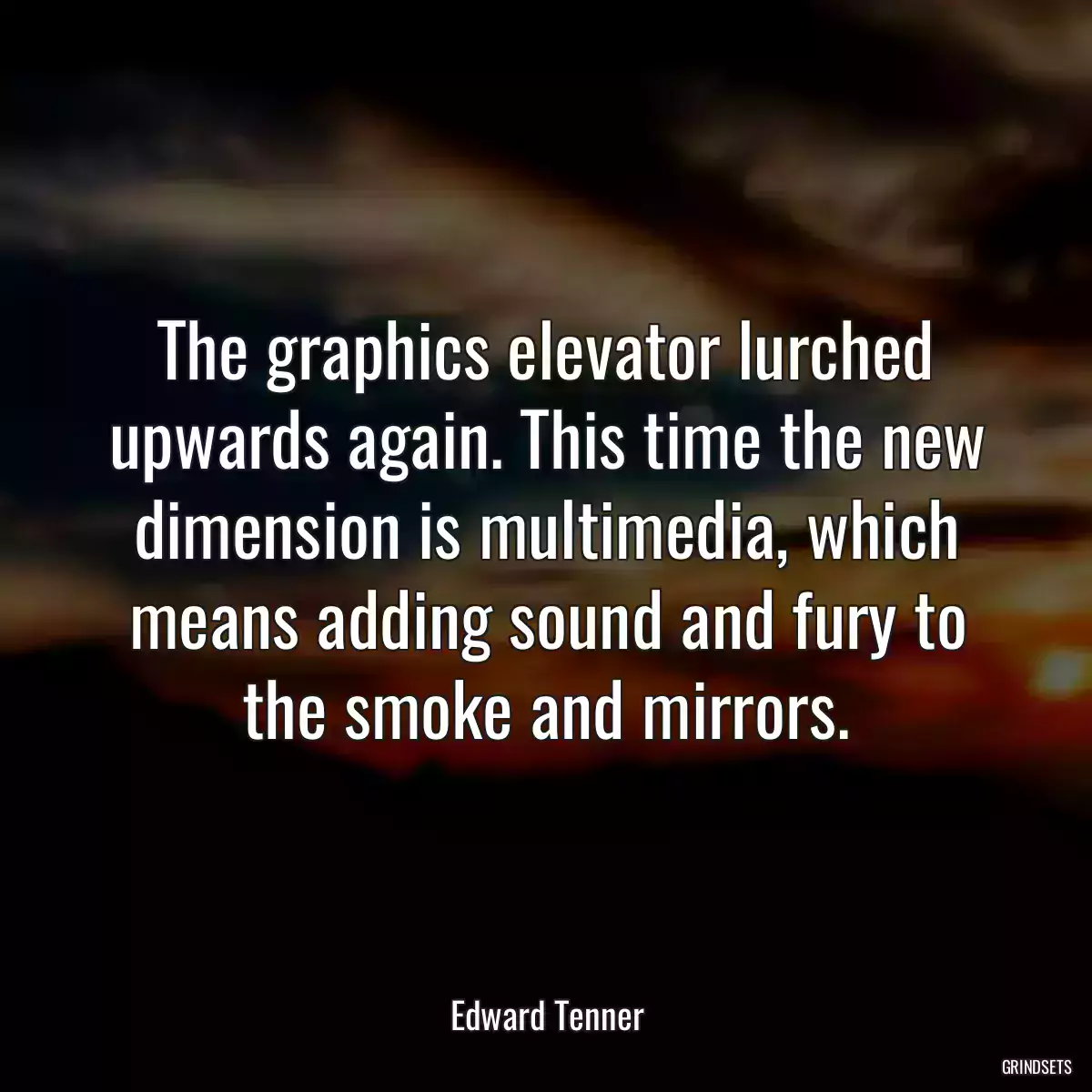 The graphics elevator lurched upwards again. This time the new dimension is multimedia, which means adding sound and fury to the smoke and mirrors.