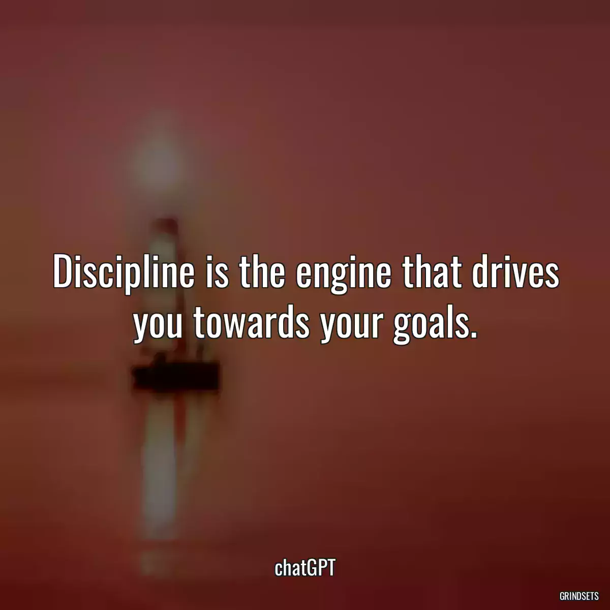 Discipline is the engine that drives you towards your goals.