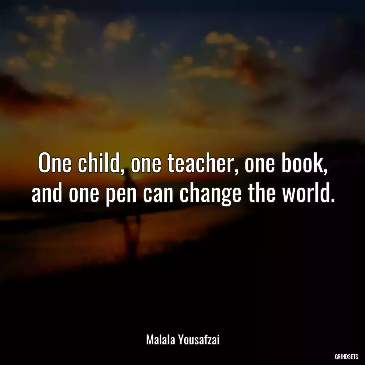 One child, one teacher, one book, and one pen can change the world.