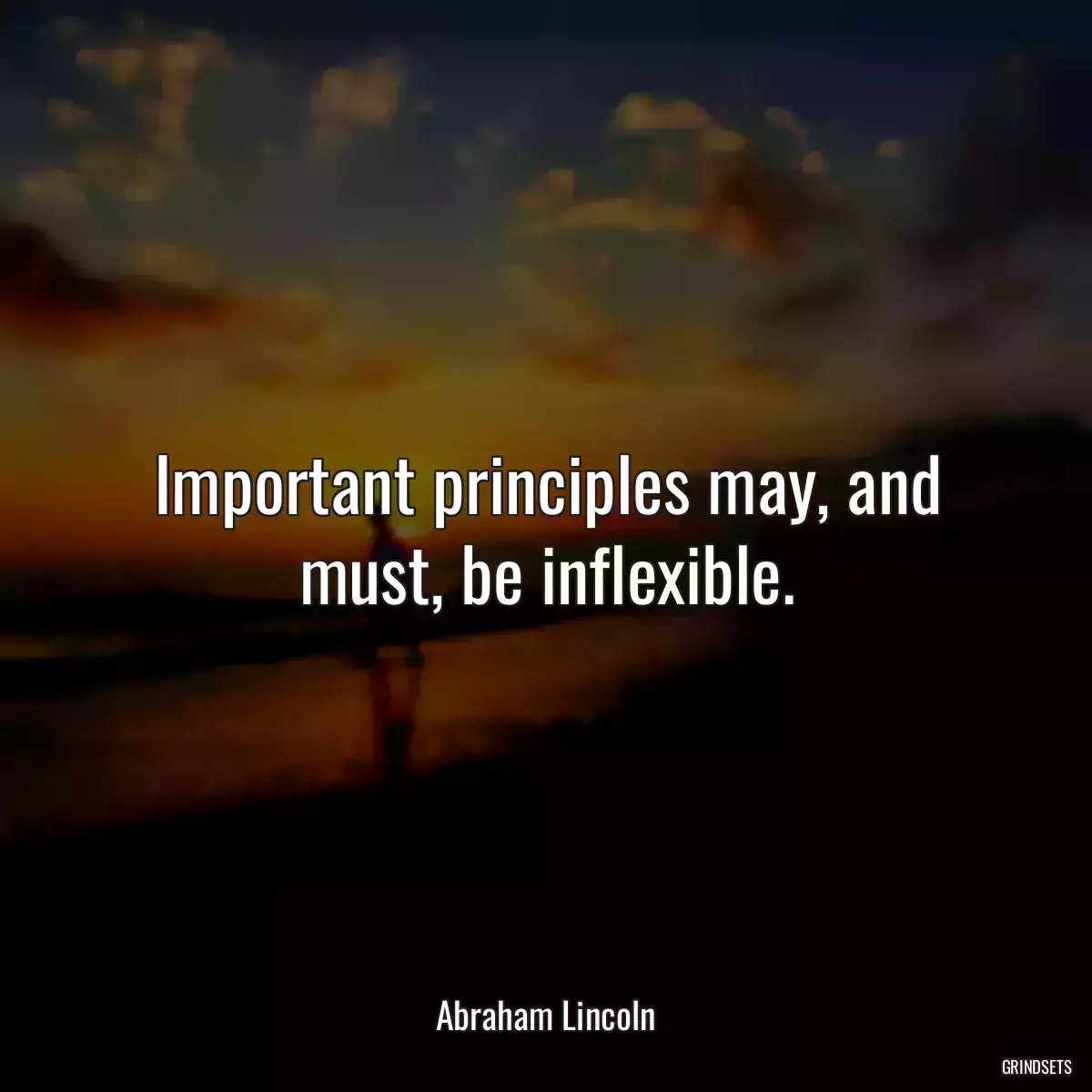 Important principles may, and must, be inflexible.