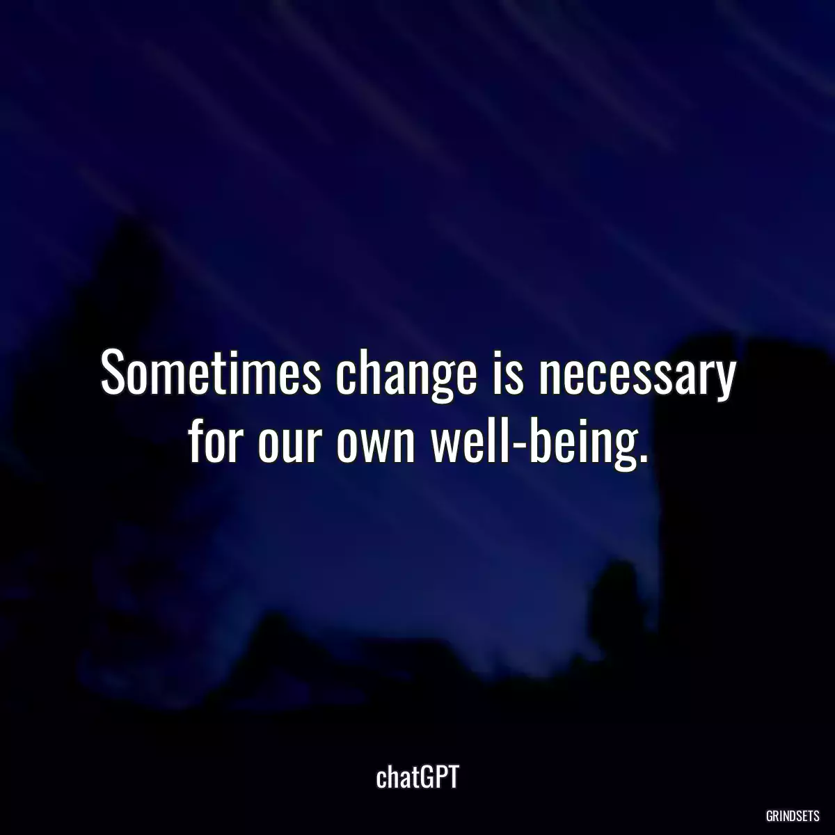 Sometimes change is necessary for our own well-being.