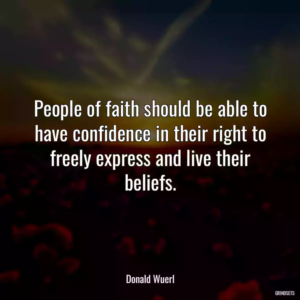 People of faith should be able to have confidence in their right to freely express and live their beliefs.