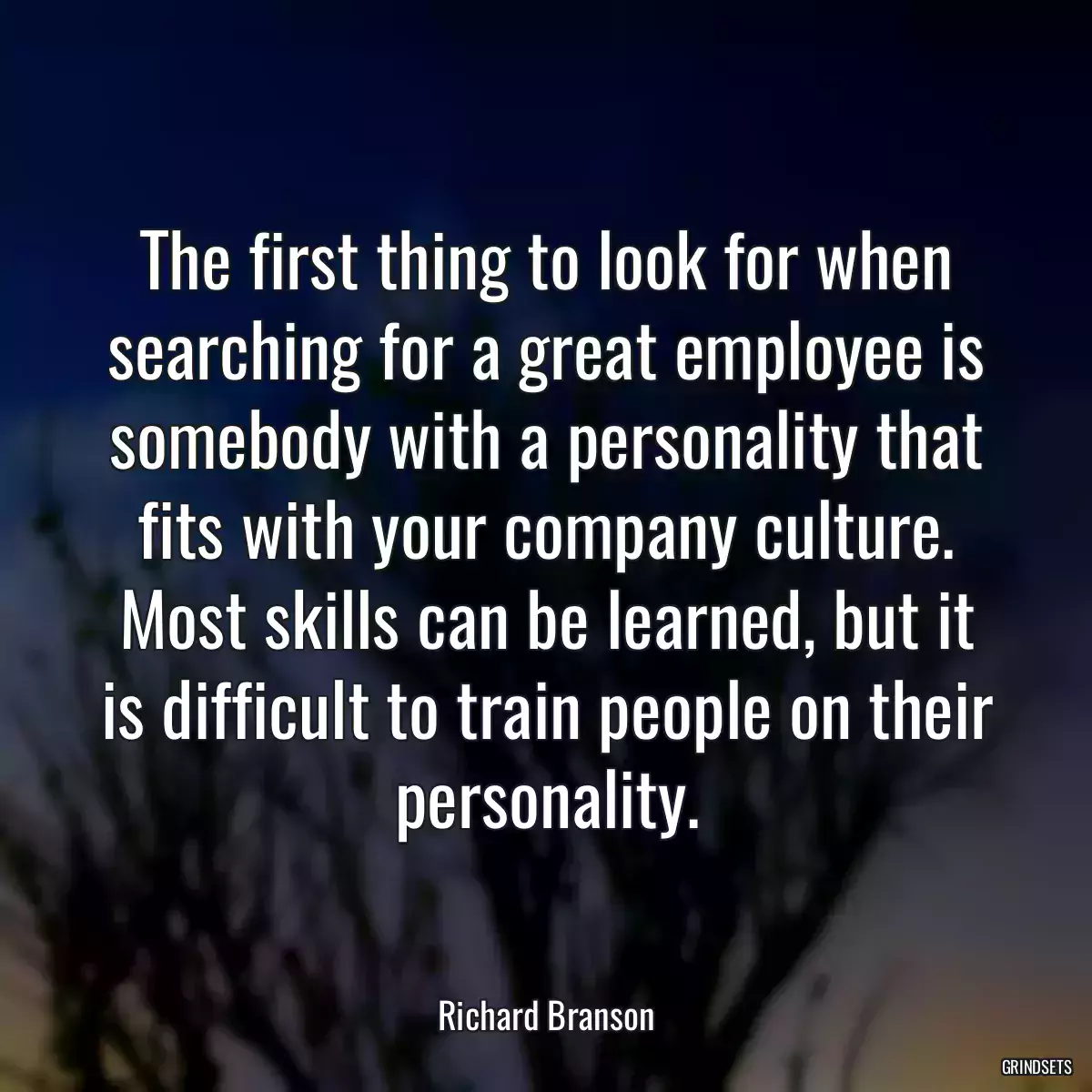 The first thing to look for when searching for a great employee is somebody with a personality that fits with your company culture. Most skills can be learned, but it is difficult to train people on their personality.