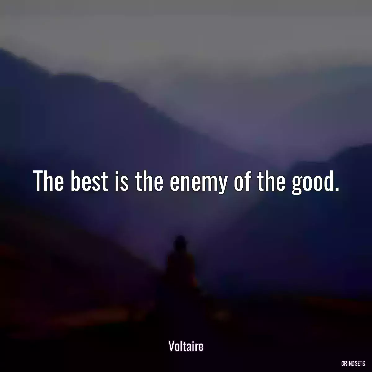 The best is the enemy of the good.