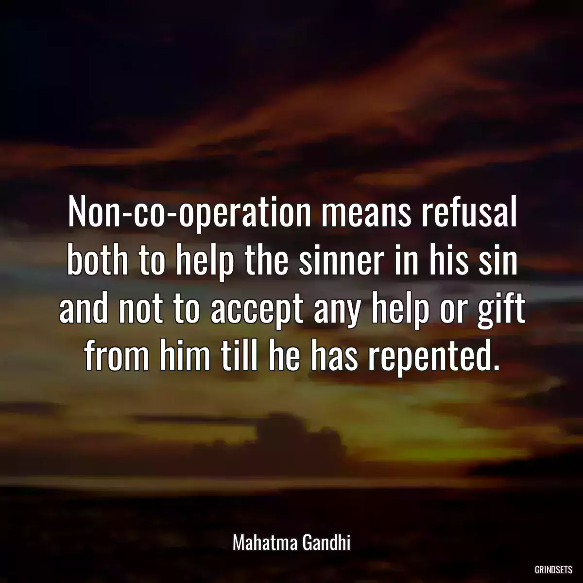 Non-co-operation means refusal both to help the sinner in his sin and not to accept any help or gift from him till he has repented.