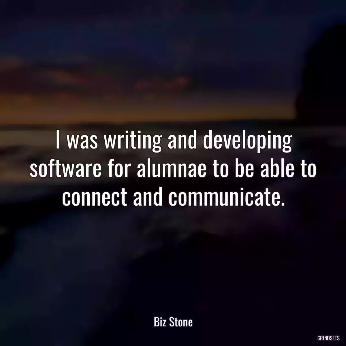 I was writing and developing software for alumnae to be able to connect and communicate.