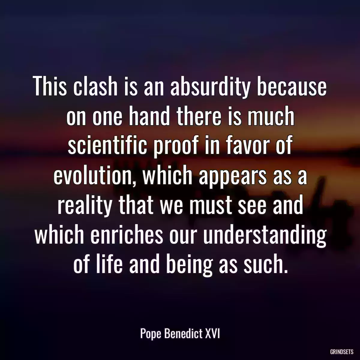 This clash is an absurdity because on one hand there is much scientific proof in favor of evolution, which appears as a reality that we must see and which enriches our understanding of life and being as such.