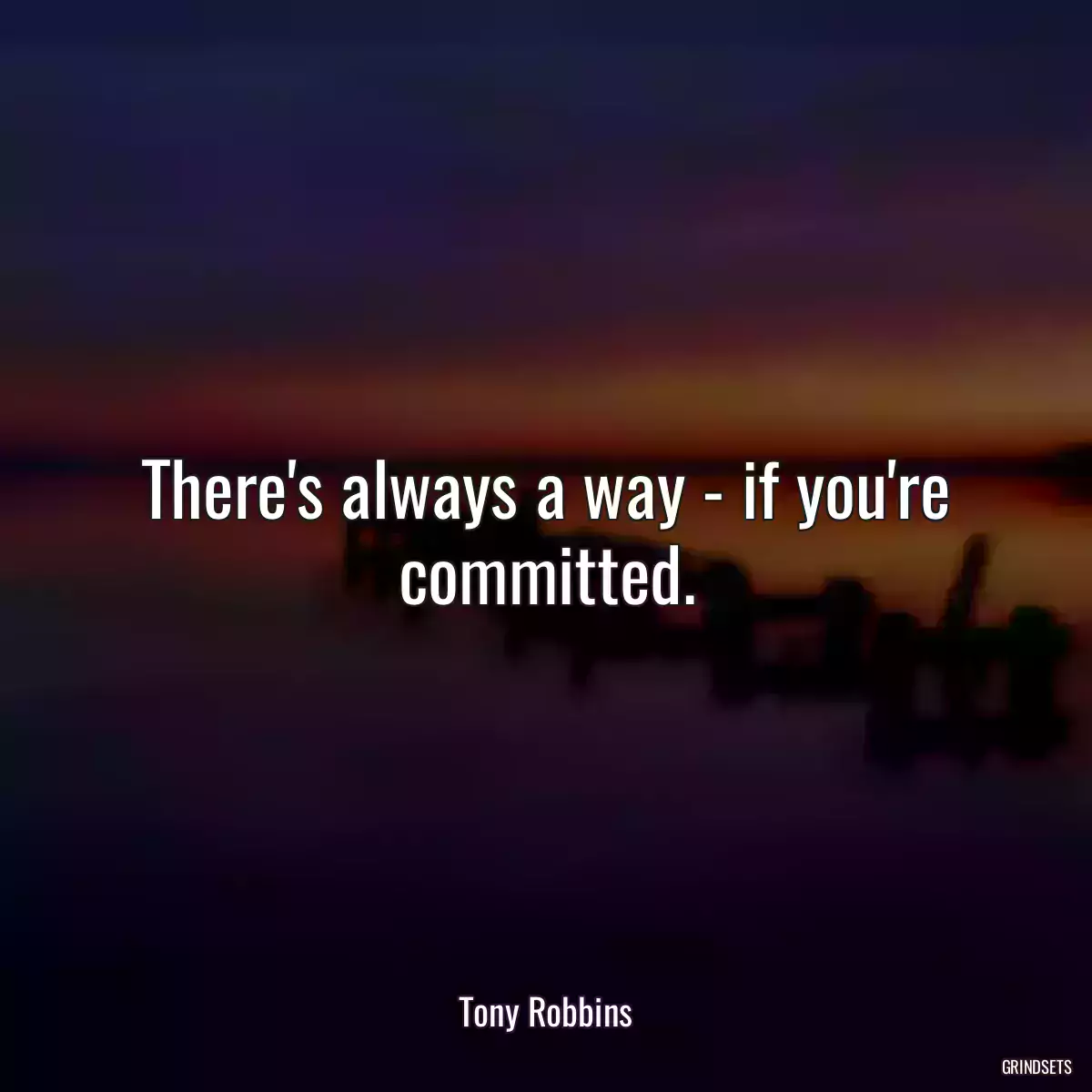 There\'s always a way - if you\'re committed.