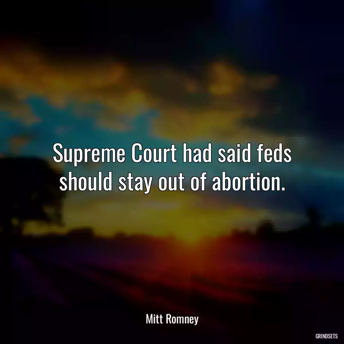 Supreme Court had said feds should stay out of abortion.