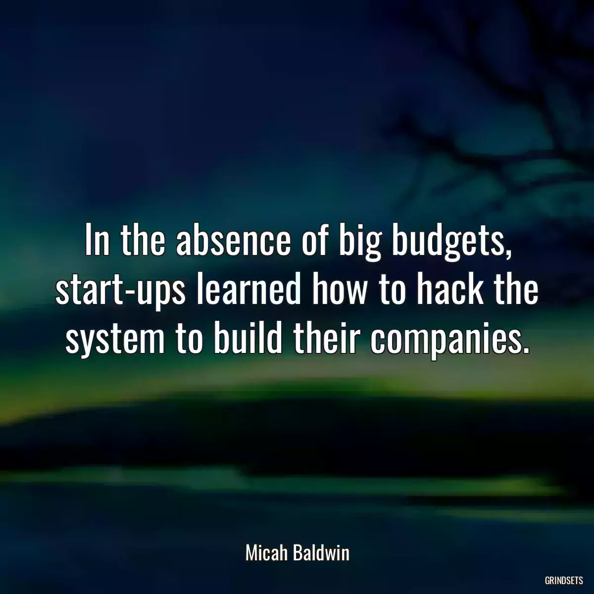 In the absence of big budgets, start-ups learned how to hack the system to build their companies.