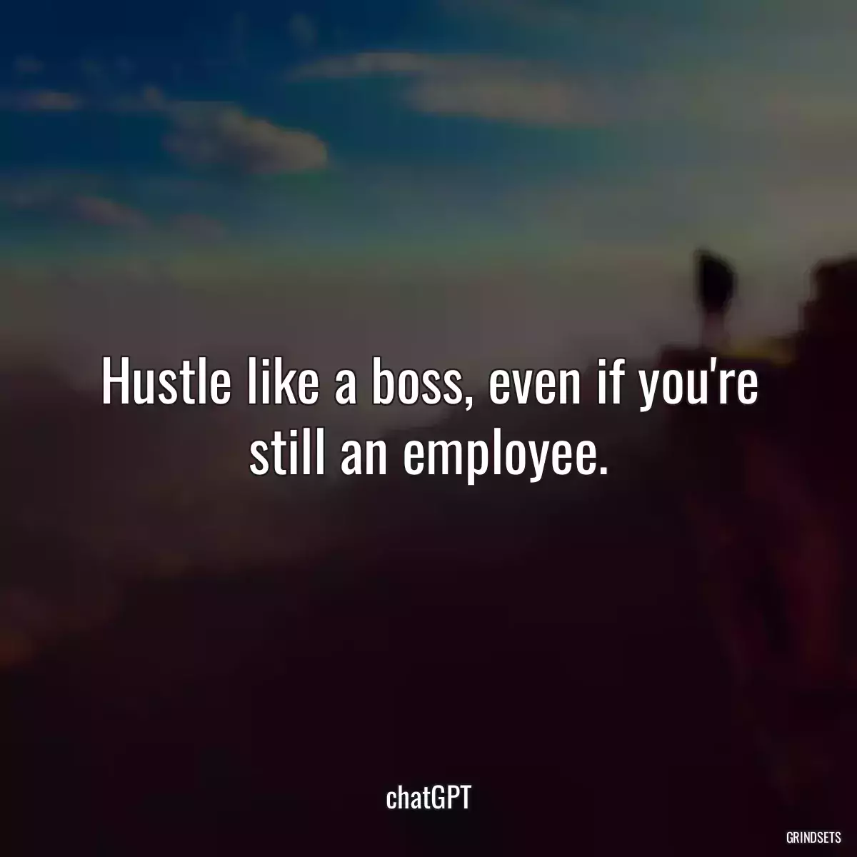 Hustle like a boss, even if you\'re still an employee.