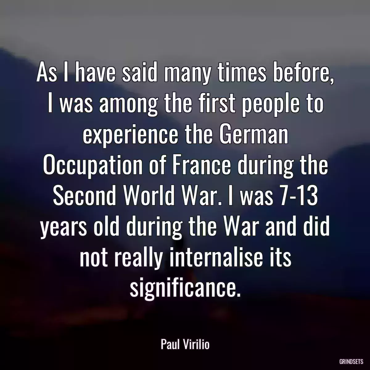 As I have said many times before, I was among the first people to experience the German Occupation of France during the Second World War. I was 7-13 years old during the War and did not really internalise its significance.