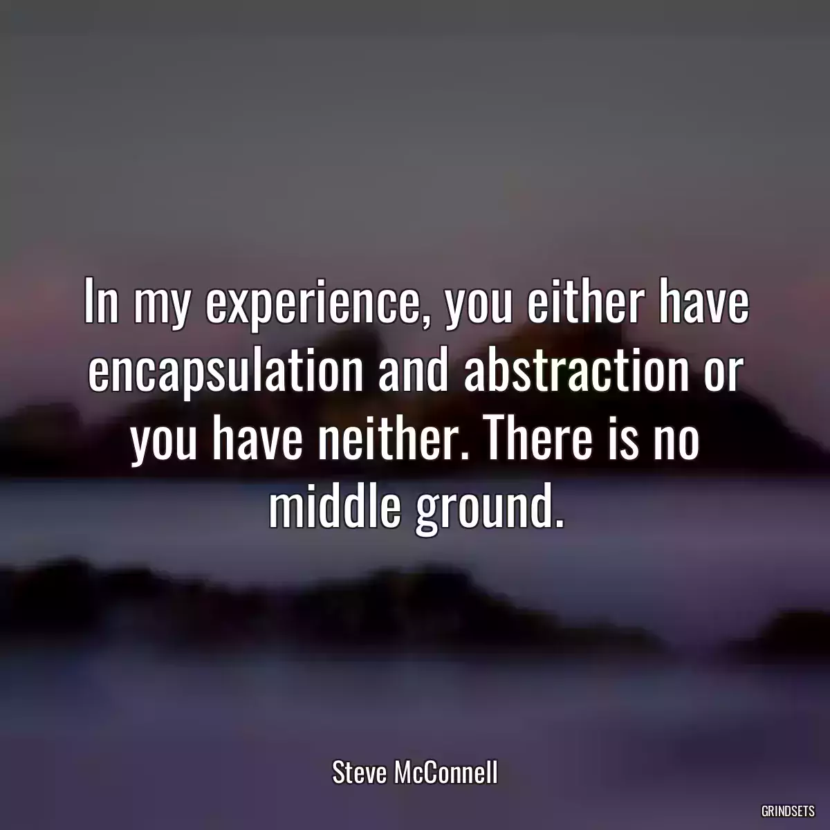 In my experience, you either have encapsulation and abstraction or you have neither. There is no middle ground.