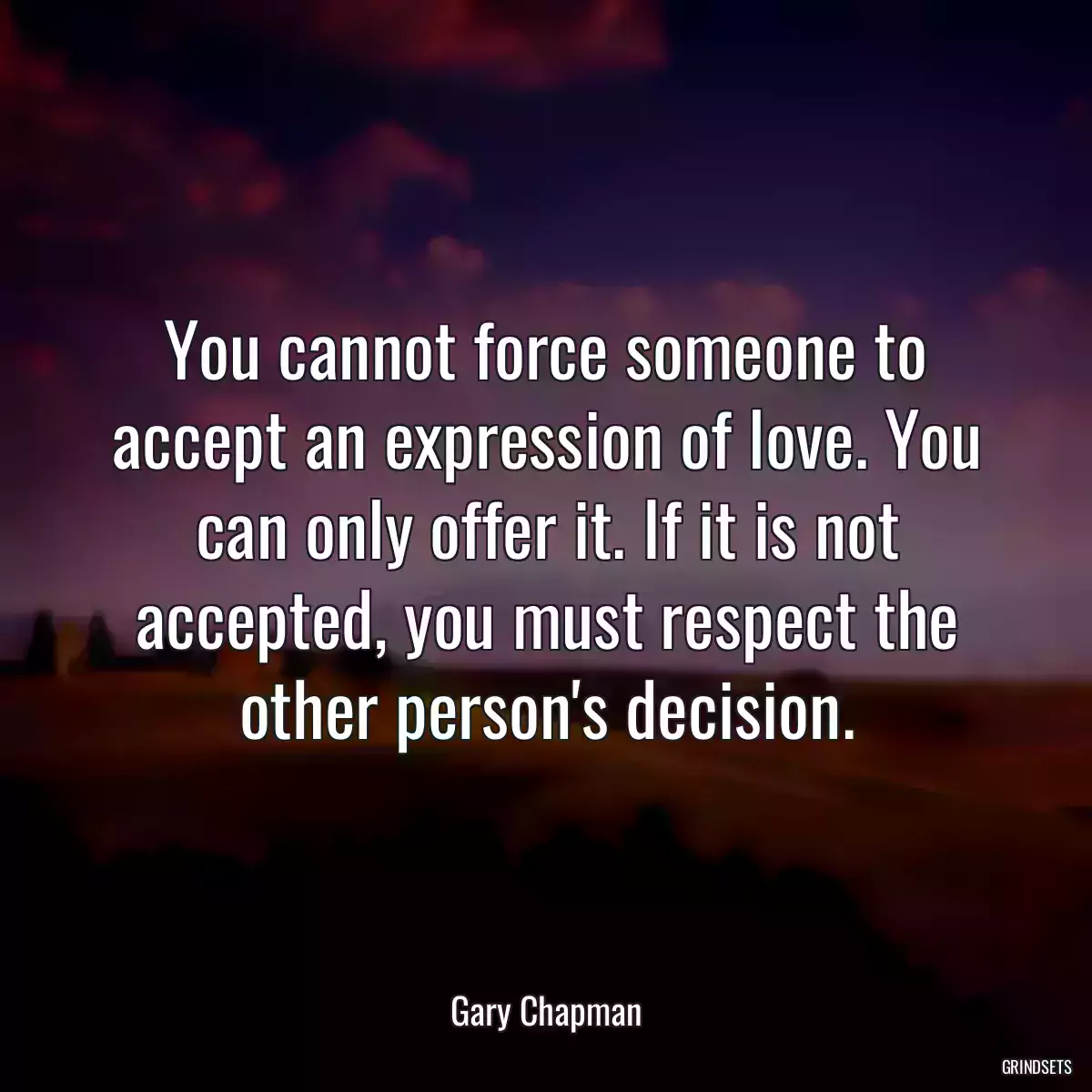 You cannot force someone to accept an expression of love. You can only offer it. If it is not accepted, you must respect the other person\'s decision.