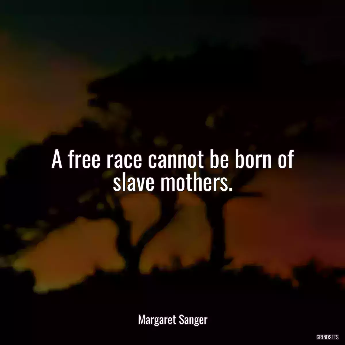 A free race cannot be born of slave mothers.