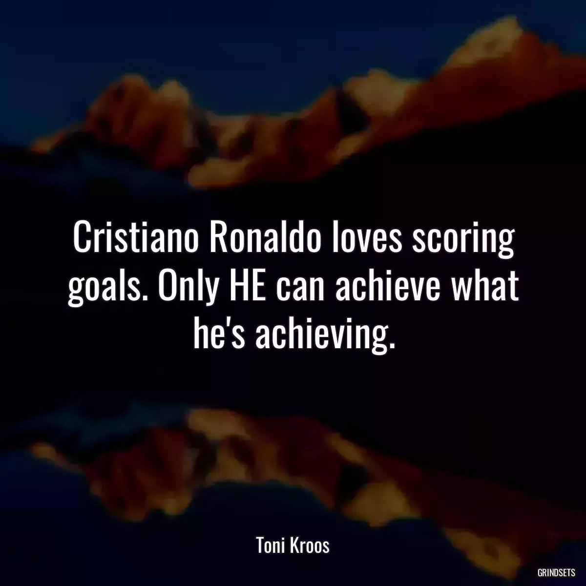 Cristiano Ronaldo loves scoring goals. Only HE can achieve what he\'s achieving.