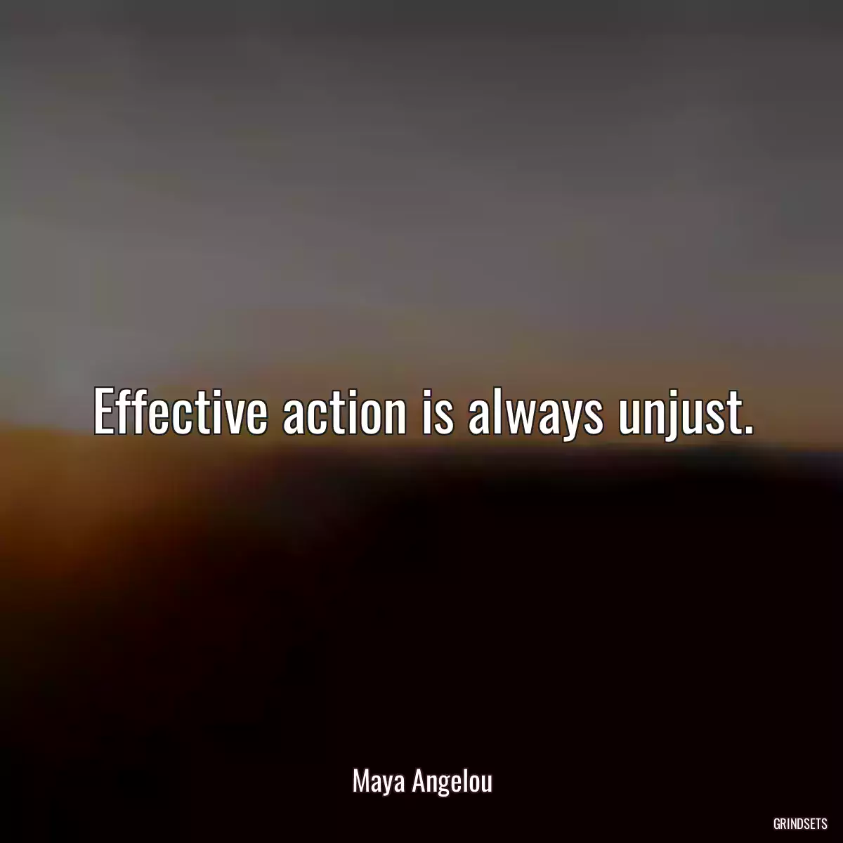 Effective action is always unjust.