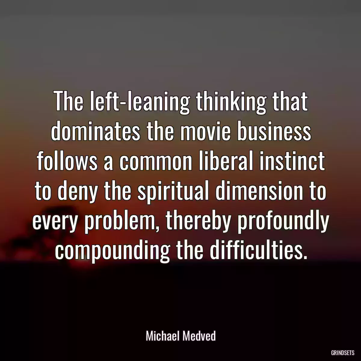 The left-leaning thinking that dominates the movie business follows a common liberal instinct to deny the spiritual dimension to every problem, thereby profoundly compounding the difficulties.