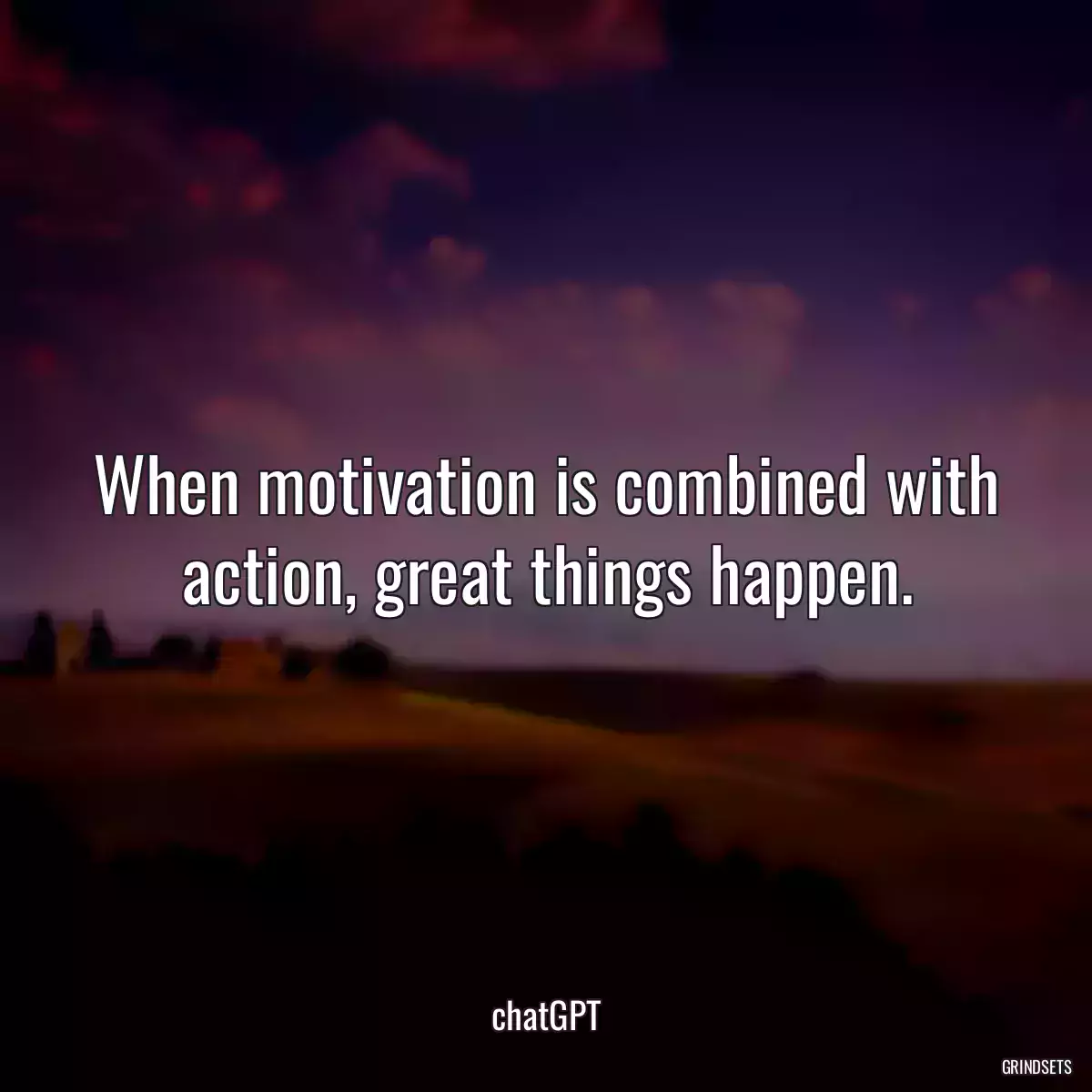 When motivation is combined with action, great things happen.