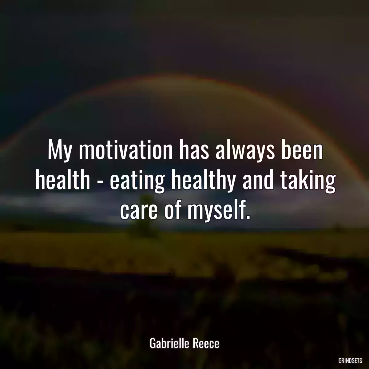 My motivation has always been health - eating healthy and taking care of myself.