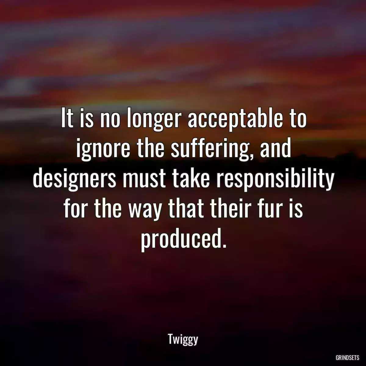 It is no longer acceptable to ignore the suffering, and designers must take responsibility for the way that their fur is produced.