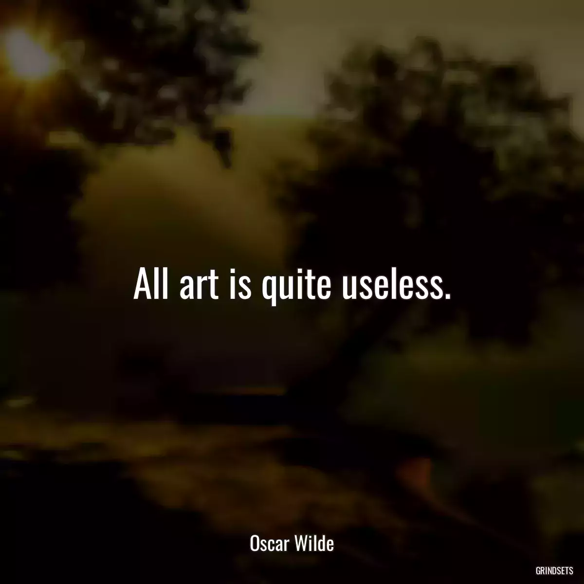 All art is quite useless.