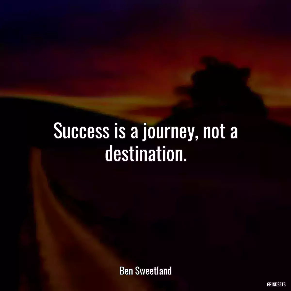 Success is a journey, not a destination.