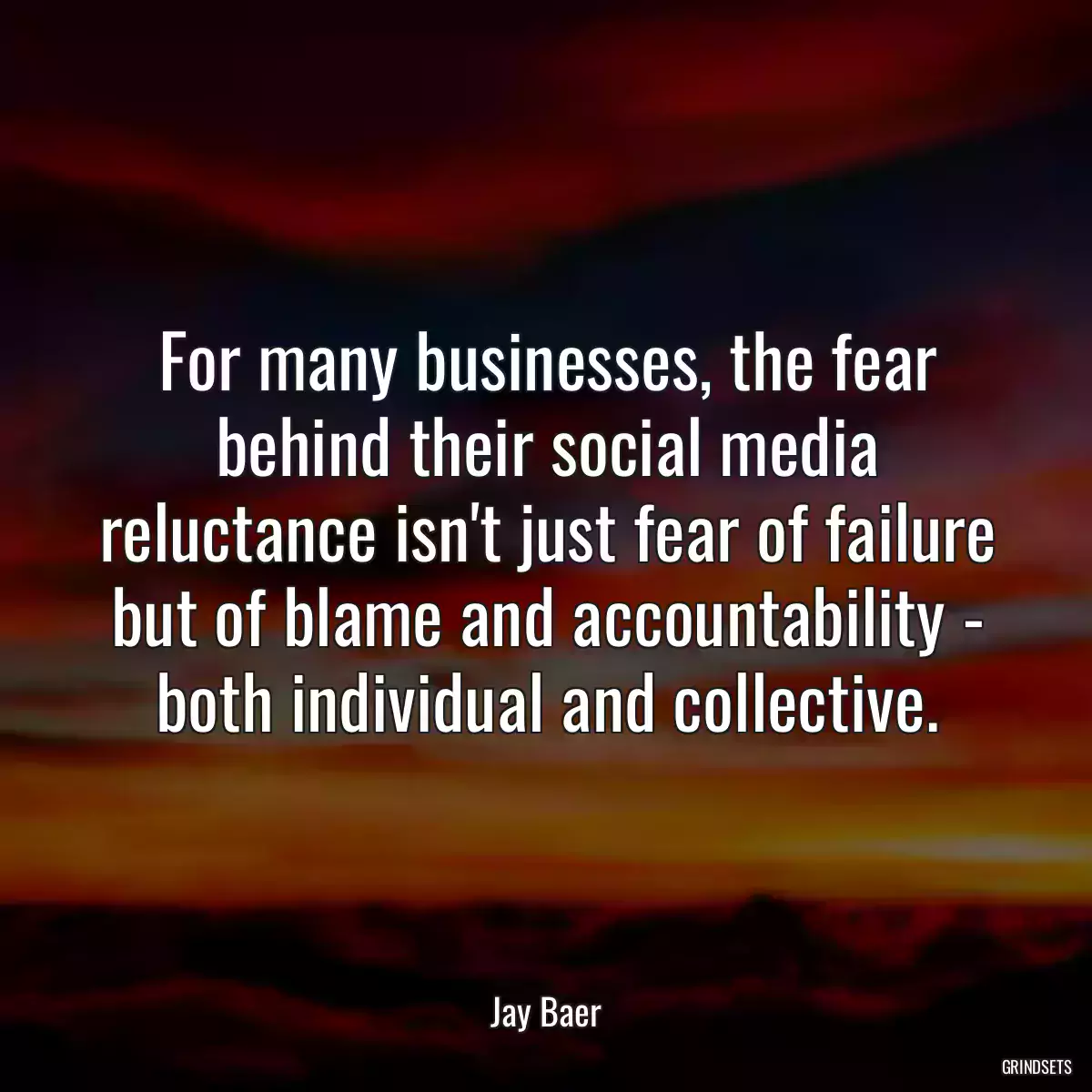 For many businesses, the fear behind their social media reluctance isn\'t just fear of failure but of blame and accountability - both individual and collective.