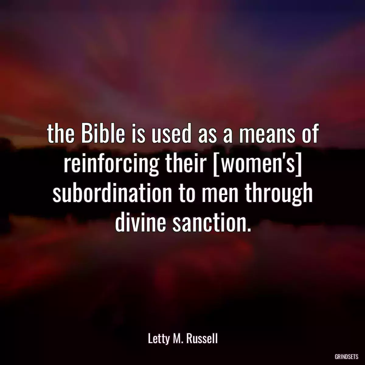 the Bible is used as a means of reinforcing their [women\'s] subordination to men through divine sanction.