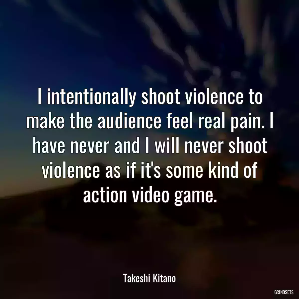 I intentionally shoot violence to make the audience feel real pain. I have never and I will never shoot violence as if it\'s some kind of action video game.