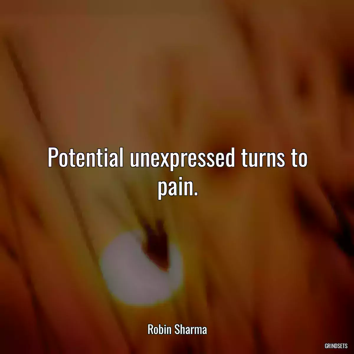 Potential unexpressed turns to pain.