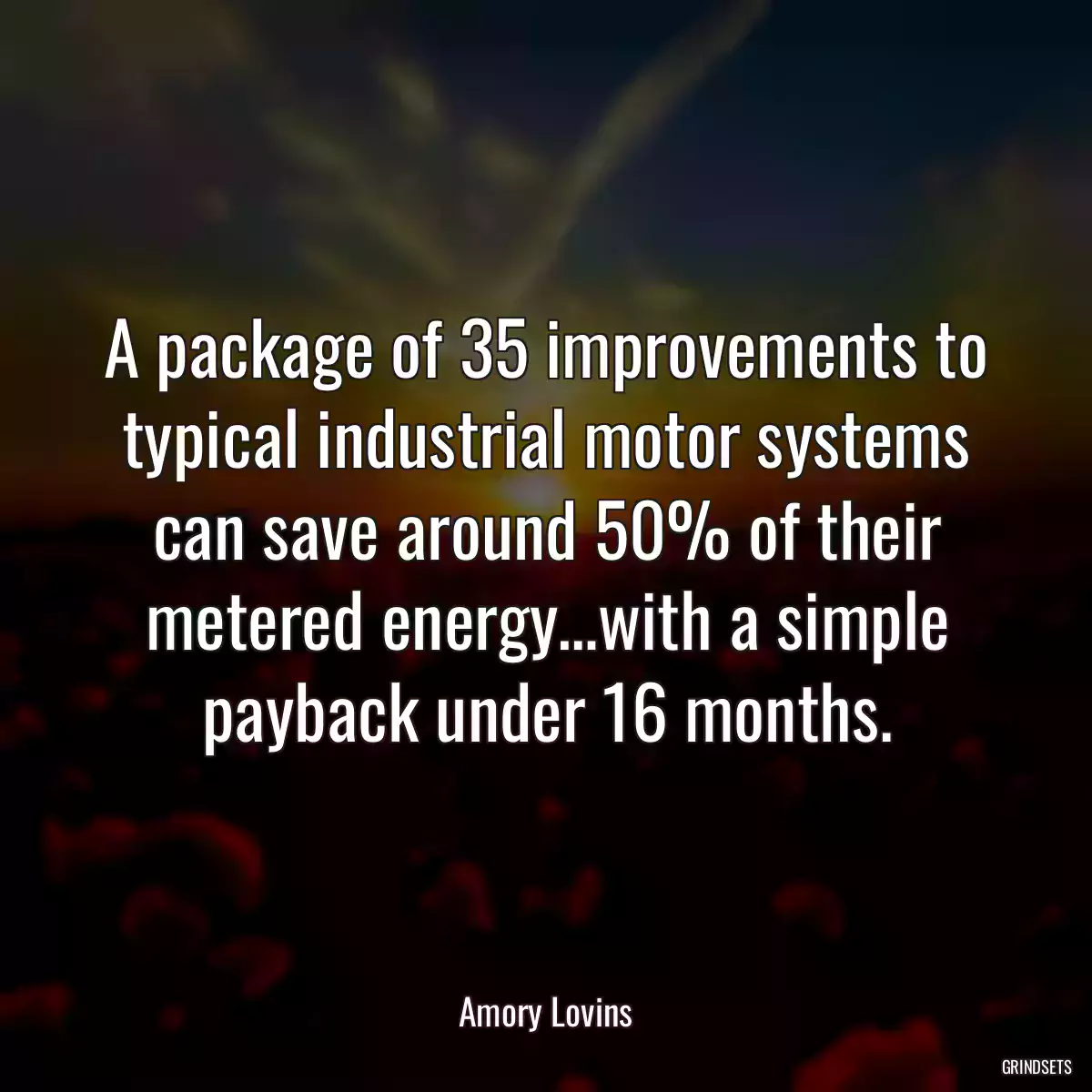 A package of 35 improvements to typical industrial motor systems can save around 50% of their metered energy…with a simple payback under 16 months.