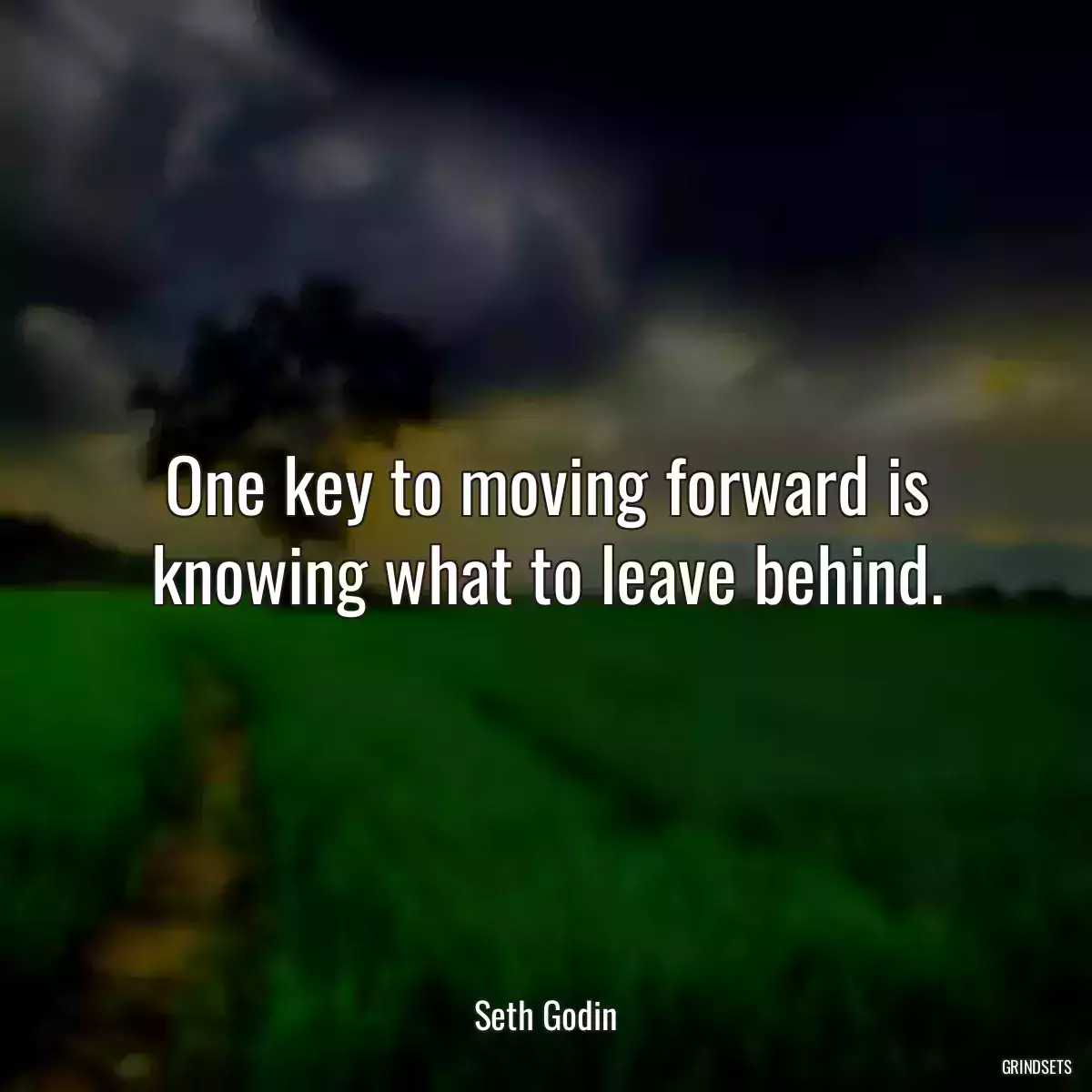 One key to moving forward is knowing what to leave behind.