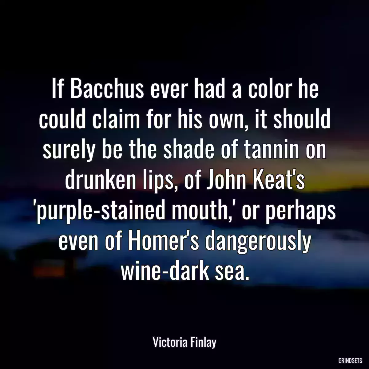 If Bacchus ever had a color he could claim for his own, it should surely be the shade of tannin on drunken lips, of John Keat\'s \'purple-stained mouth,\' or perhaps even of Homer\'s dangerously wine-dark sea.