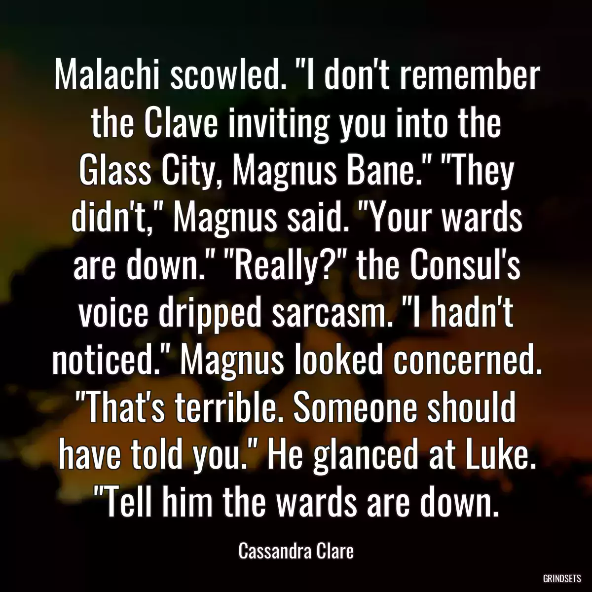 Malachi scowled. \