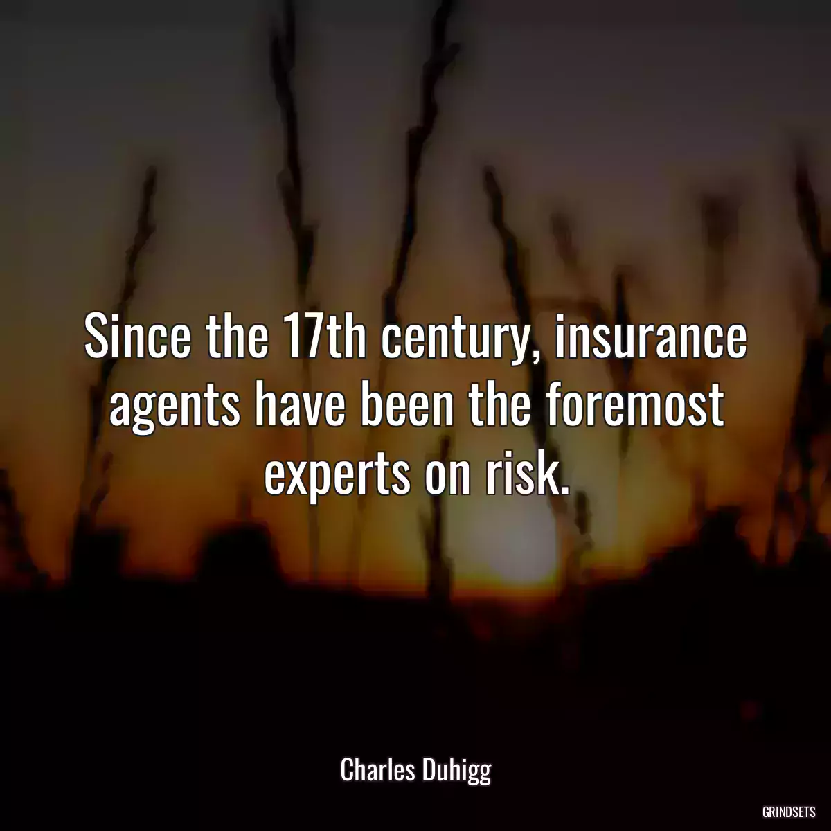 Since the 17th century, insurance agents have been the foremost experts on risk.