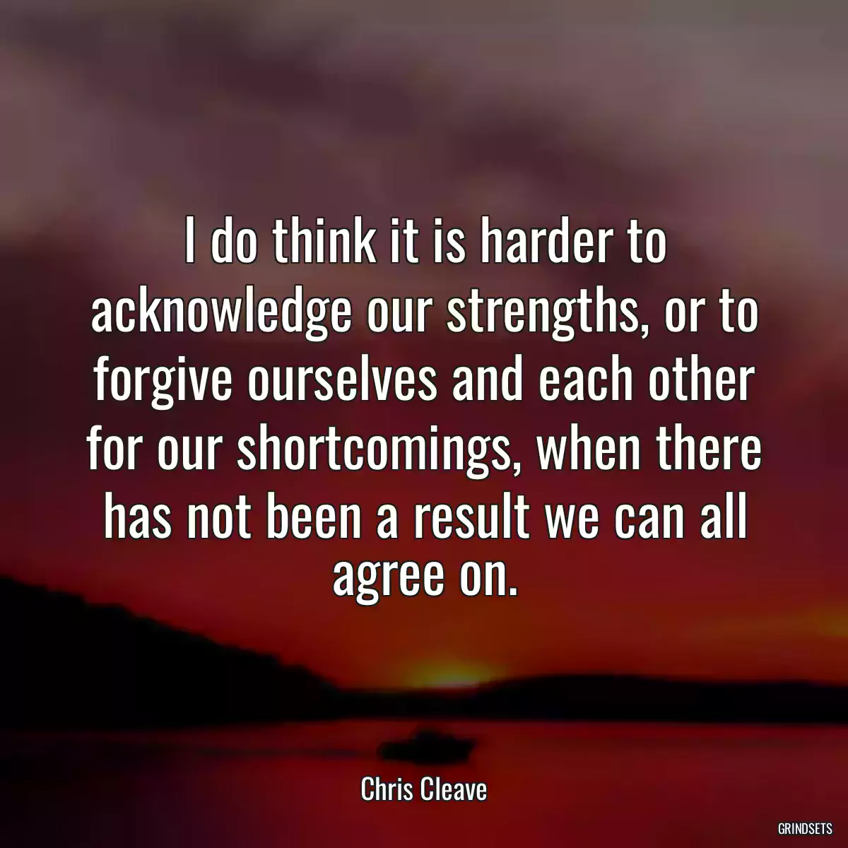 I do think it is harder to acknowledge our strengths, or to forgive ourselves and each other for our shortcomings, when there has not been a result we can all agree on.