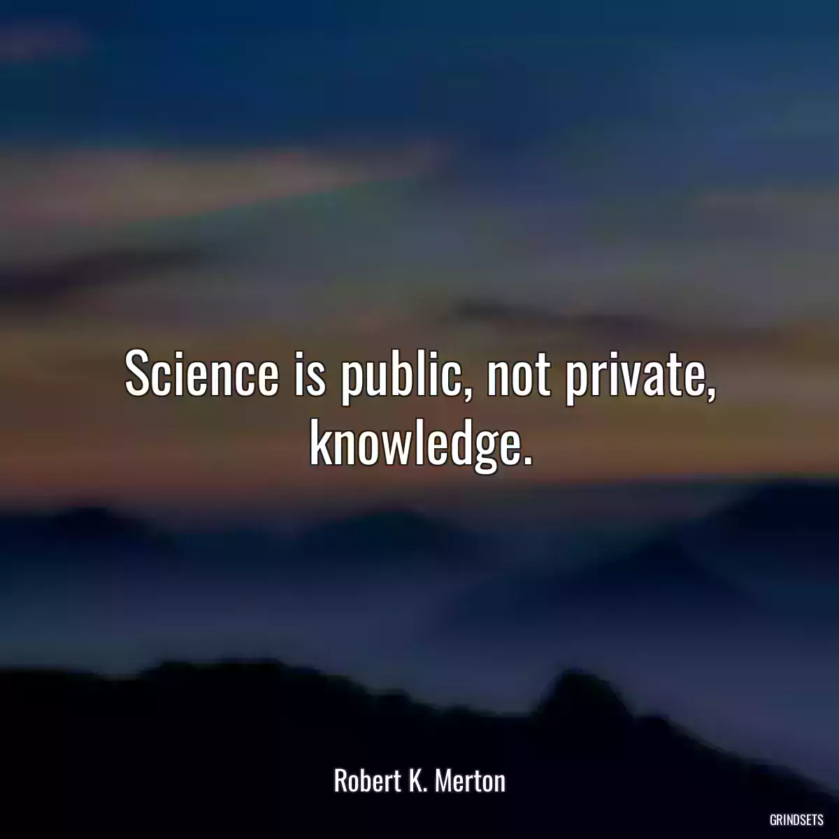 Science is public, not private, knowledge.