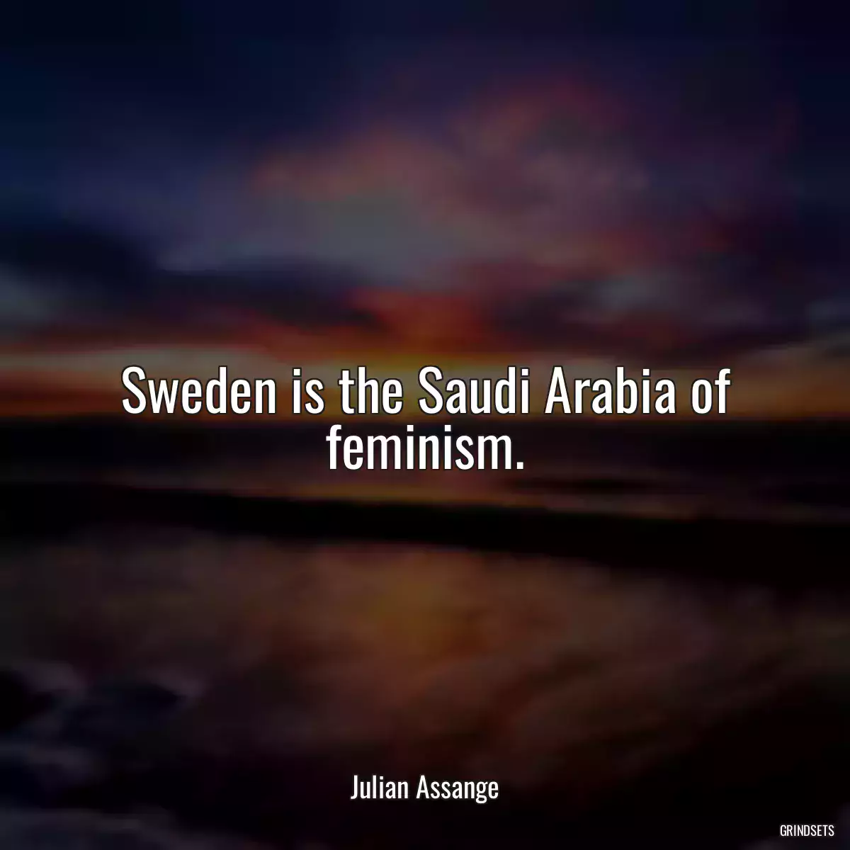 Sweden is the Saudi Arabia of feminism.