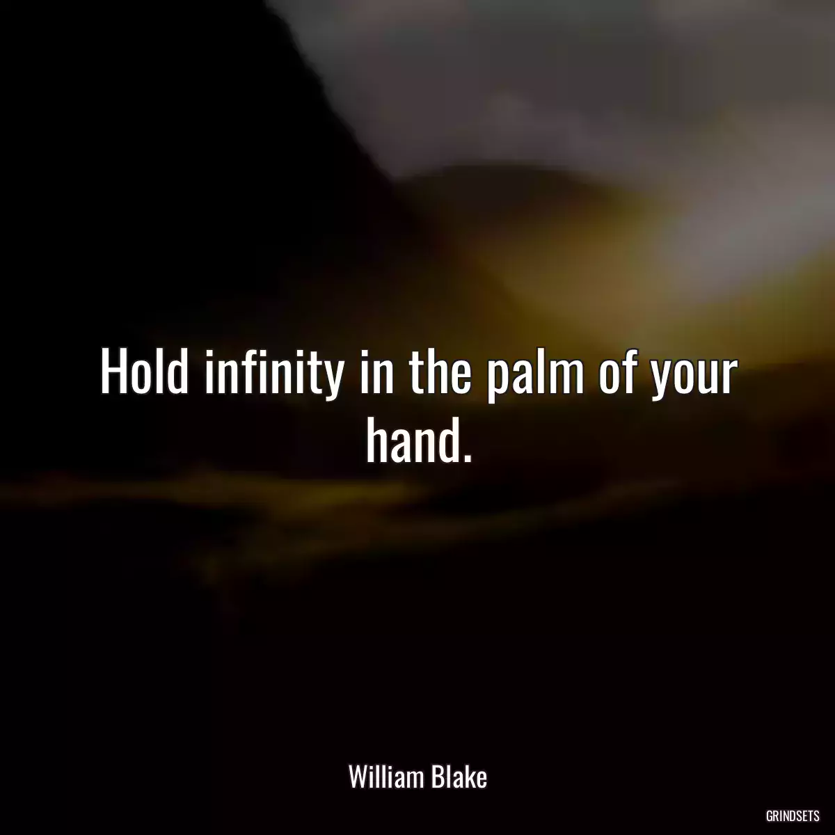 Hold infinity in the palm of your hand.