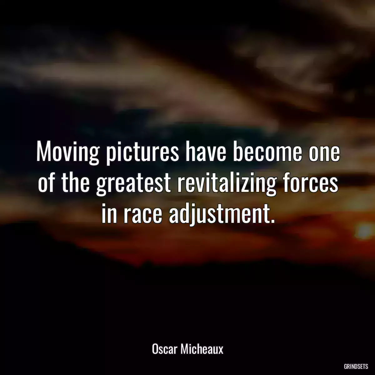 Moving pictures have become one of the greatest revitalizing forces in race adjustment.