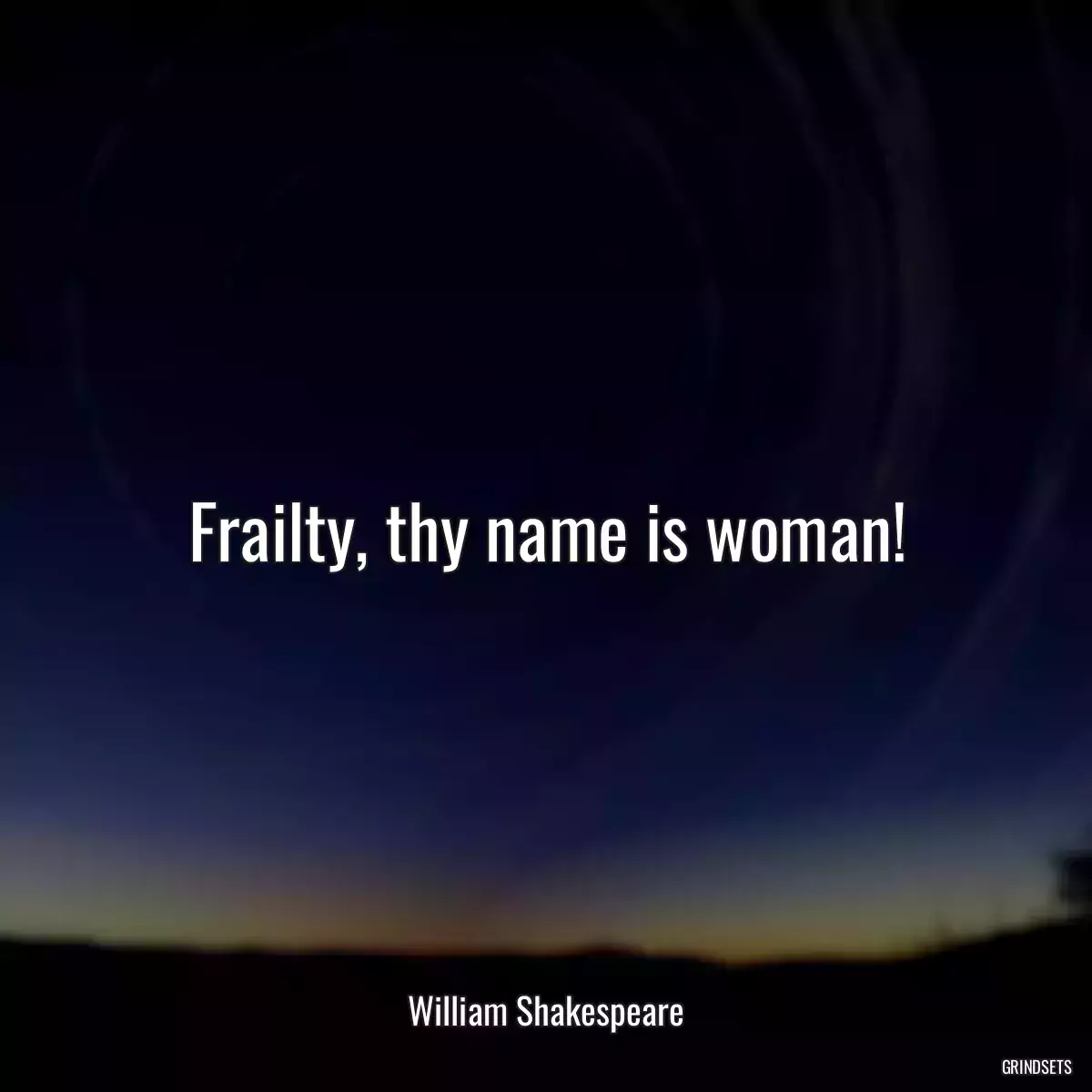 Frailty, thy name is woman!