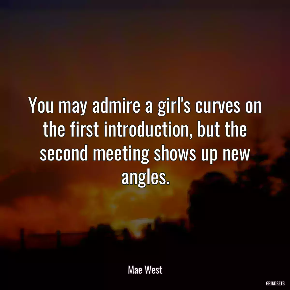 You may admire a girl\'s curves on the first introduction, but the second meeting shows up new angles.