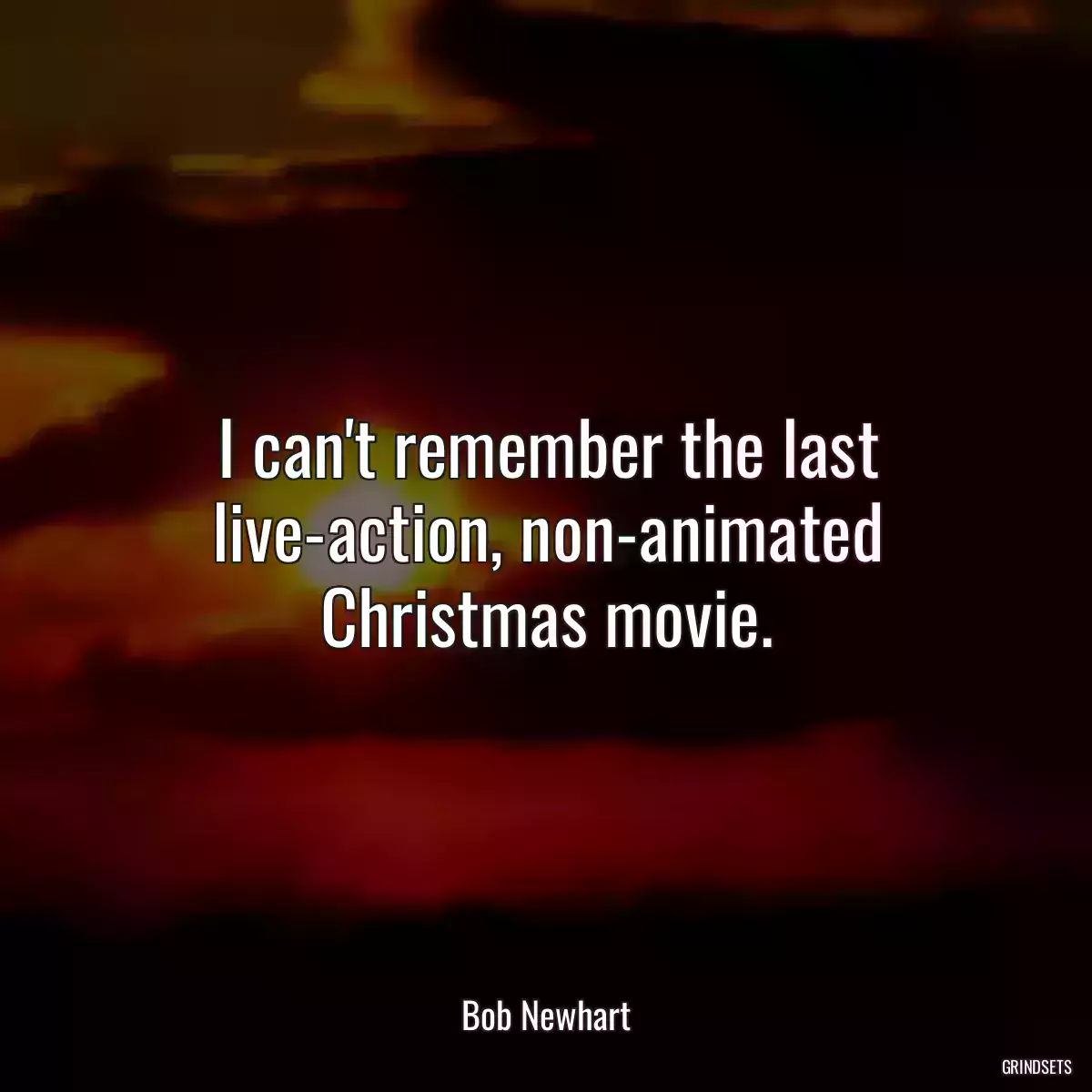 I can\'t remember the last live-action, non-animated Christmas movie.