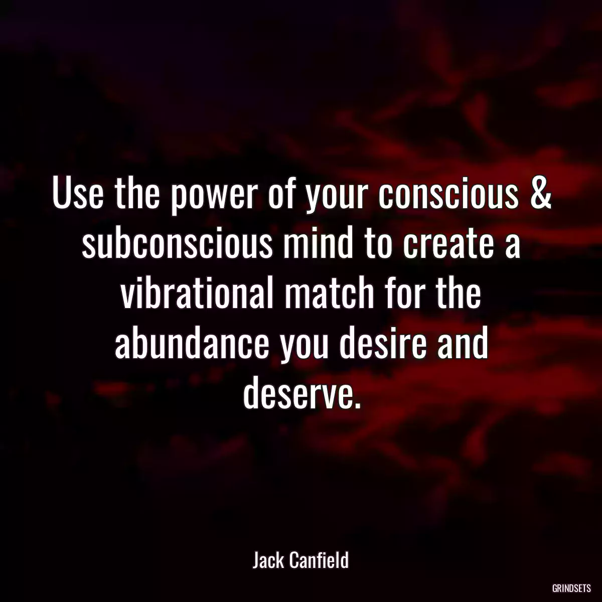 Use the power of your conscious & subconscious mind to create a vibrational match for the abundance you desire and deserve.