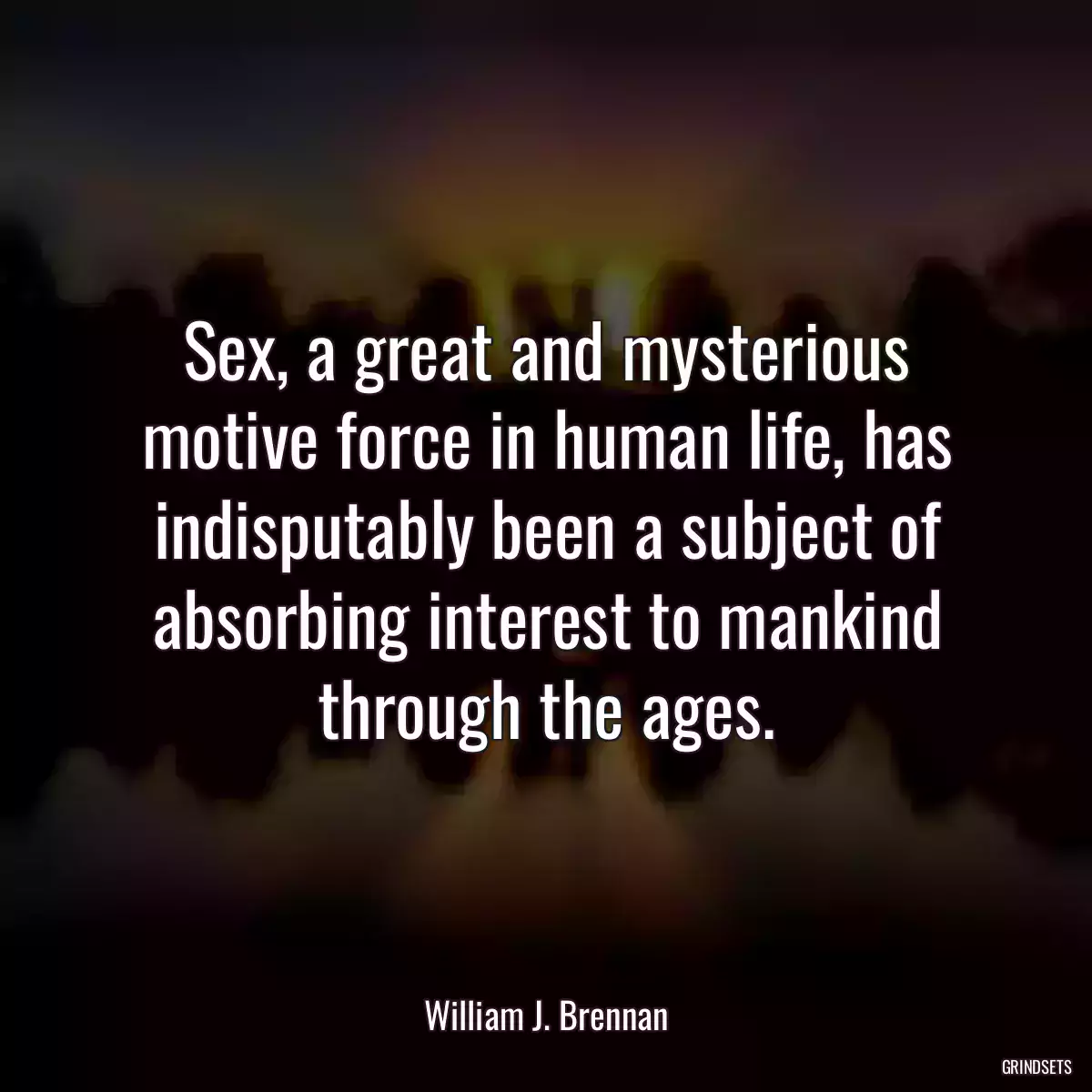 Sex, a great and mysterious motive force in human life, has indisputably been a subject of absorbing interest to mankind through the ages.