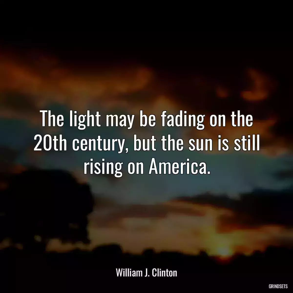 The light may be fading on the 20th century, but the sun is still rising on America.