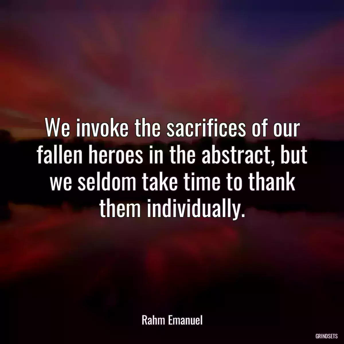 We invoke the sacrifices of our fallen heroes in the abstract, but we seldom take time to thank them individually.