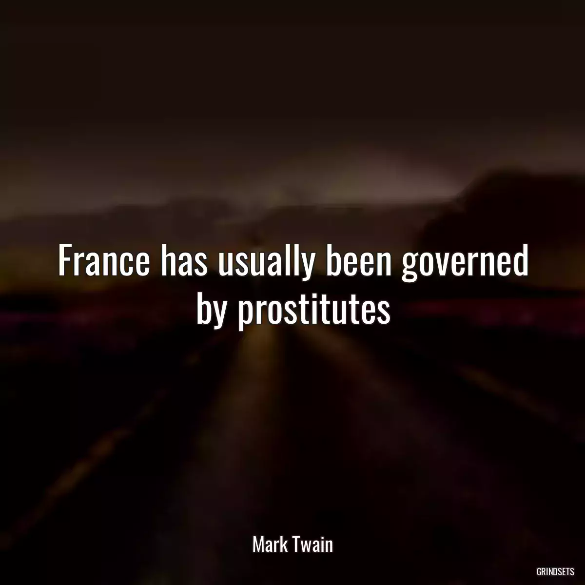 France has usually been governed by prostitutes